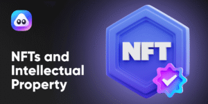 NFTs and Intellectual Property What You Should Know
